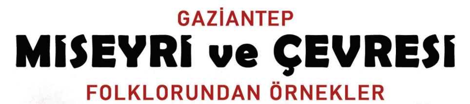 Gazianetp Miseyri Ve Çevresi Folklorundan Örnekler Kitabı